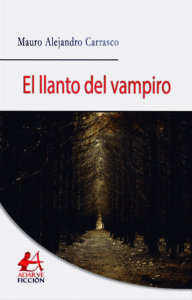 Portada del libro El llanto del vampiro de Mauro Alejandro Carrasco. Ediitorial Adarve, Publicar un libro
