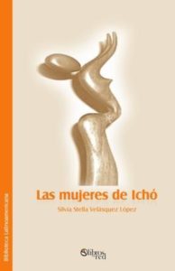 Portada del libro Las mujeres de Ichó de Silvia Stella Vázquez López. Escritores de hoy