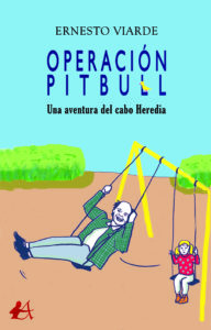 Portada del libro Operación pitbull de Ernesto Viarde. Editorial Adarve, Escritores de hoy