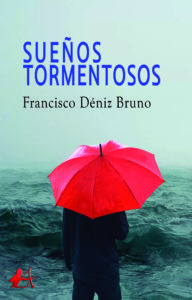 Portada del libro Sueños tormentosos de Francisco Déniz Bruno. Editorial Adarve, Escritores de hoy