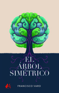 Portada del libro El árbol simétrico de Francisco Varo. Editorial Adarve, Escritores de hoy