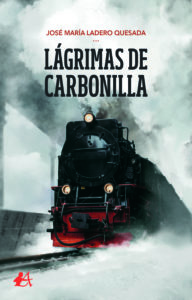 Portada del libro Lágrimas de carbonilla de José María Ladero Quesada. Editorial Adarve, Editoriales de España