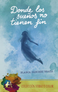 Portada del libro Donde los sueños no tienen fin de Blanca Sánchez Braza. Editorial Adarve, Escritores de hoy