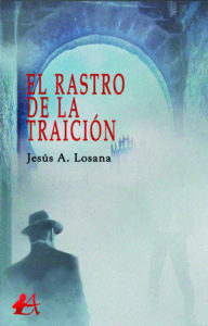 Portada del libro El rastro de la traición de Jesús A Losana. Editorial Adarve, Promoción de autores