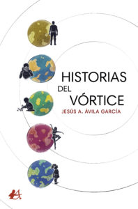 Portada del libro Historias del vórtice de Jesús A Ávila García. Editorial Adarve, Escritores de hoy