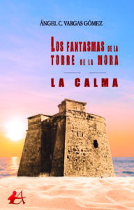 Portada del libro Los fantasmas de la torre de la mora La calma de Ángel C Vargas. Editorial Adarve, Publicar un libro