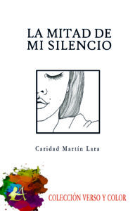 Portada del libro La mitad de mi silencio de Caridad martín Lara. Editorial Adarve, Librería Capitán Letras